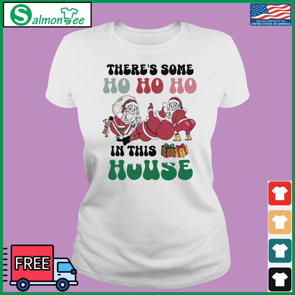 There's Some Ho Ho In This House Funny Twerking Santa Shirt, hoodie, sweater,  long sleeve and tank top