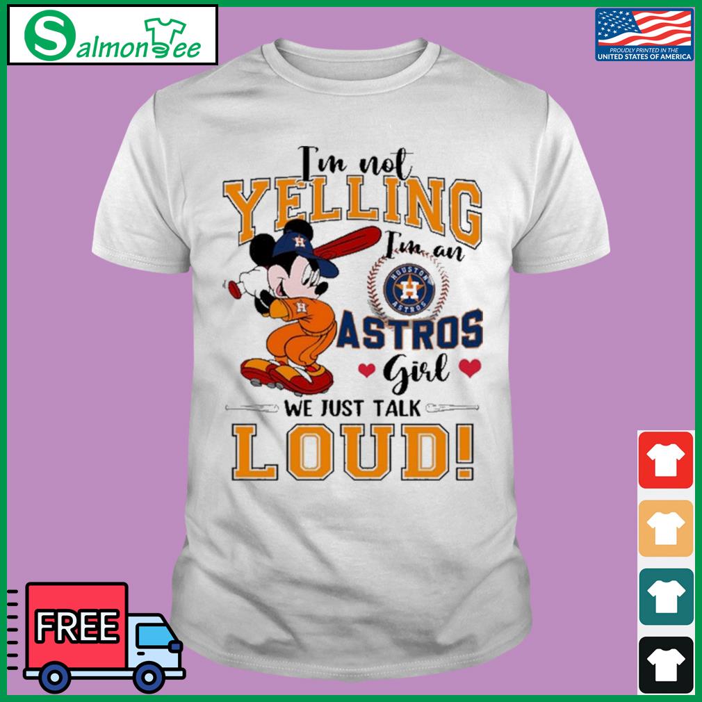 Mickey Mouse I'm Not Yelling I'm An Astros Girl We Just Talk Loud