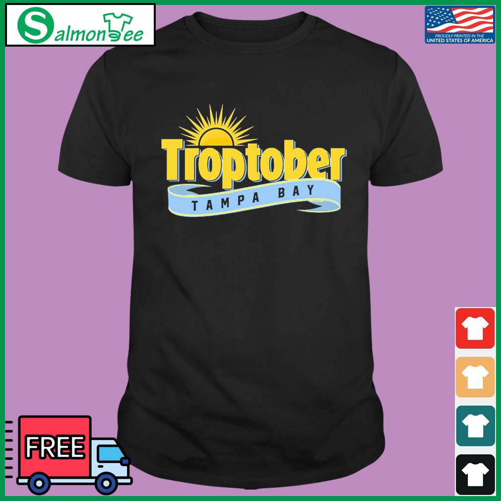 Official troptober Tampa Bay Rays Shirt, hoodie, sweater, long sleeve and  tank top